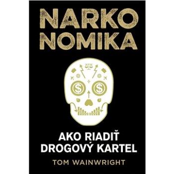 Narkonomika: Ako riadiť drogový kartel (978-80-8109-450-7)