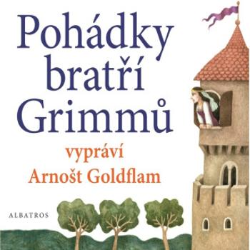 Pohádky bratří Grimmů vypráví Arnošt Goldflam - Wilhelm a Jacob Grimmové - audiokniha