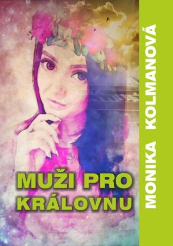 Muži pro Královnu - Monika Kolmanová - e-kniha