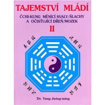 Tajemství mládí II: Čchi-kung měnící svaly/šlachy a očisťující dřeň/mozek (978-80-88969-96-9)