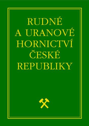 Rudné a uranové hornictví České republiky - Jan Kafka