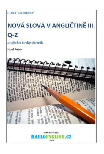 Nová slova v angličtině: anglicko-český slovník  díl 3, Q−Z - Jozef Petro - e-kniha