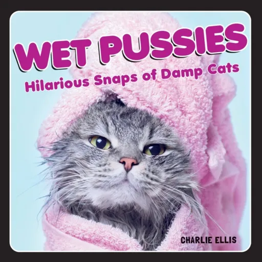 Wet Pussies - Ellis Charlie