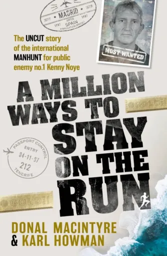 A Million Ways to Stay on the Run - Donal MacIntyre, Karl Howman