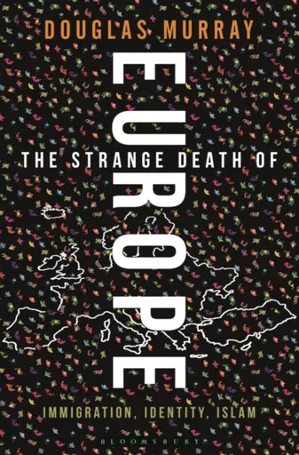 The Strange Death of Europe - Douglas Murray