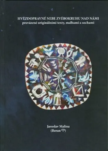 Hvězdopravné nebe zvěrokruhu nad námi - Jaroslav Malina