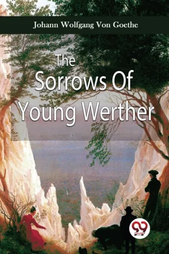 The Sorrows of Young Werther - Johann Wolfgang Goethe