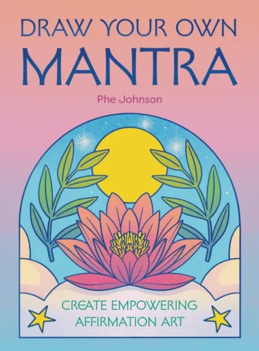 Draw Your Own Mantra - Phe Johnson