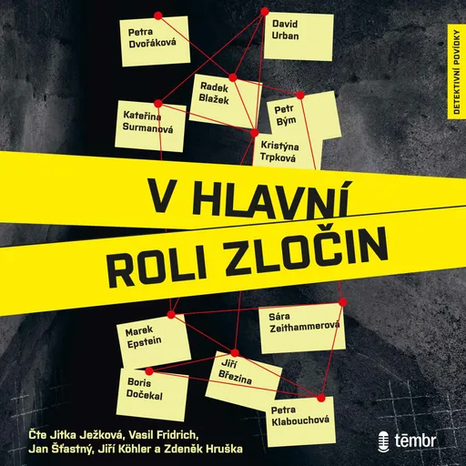 V hlavní roli zločin - Petra Dvořáková, Petra Klabouchová, Marek Epstein, Jiří Březina, Boris Dočekal, Petr Bým, David Urban, Kristýna Trpková, Radek