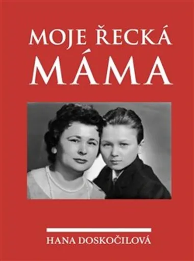 Moje řecká máma - Hana Doskočilová, Zdeněk Mareš
