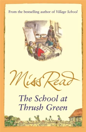 The School At Thrush Green - Miss Read