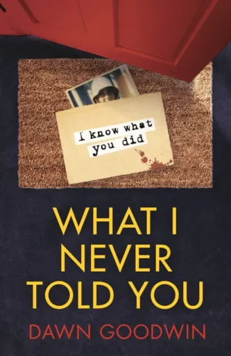 What I Never Told You - Dawn Goodwin