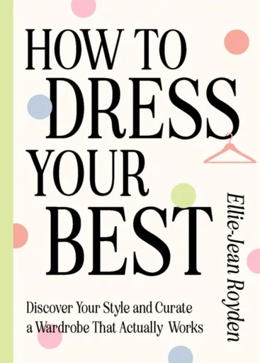 How to Dress Your Best - Ellie-Jean Royden