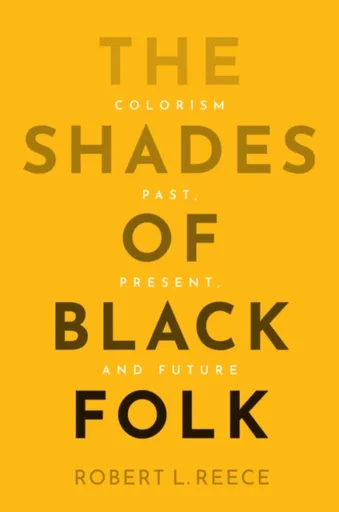 The Shades of Black Folk - Robert L.  Reece