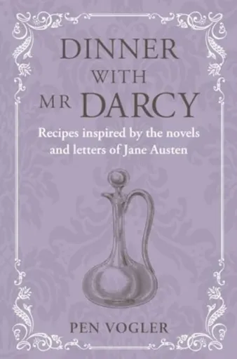 Dinner with Mr Darcy - Pen Vogler