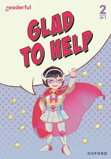 Readerful Rise: Oxford Reading Level 4: Glad to Help - Mio Debnam