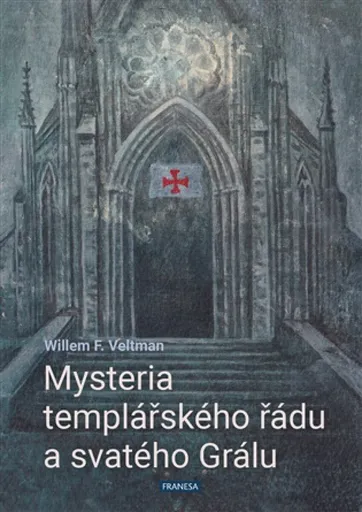 Mysteria templářského řádu a svatého Grálu - Willem F.  Veltman