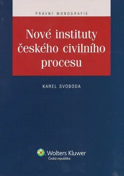 Nové instituty českého civilního procesu - Karel Svoboda