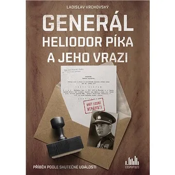 Generál Heliodor Píka a jeho vrazi (978-80-271-1787-1)