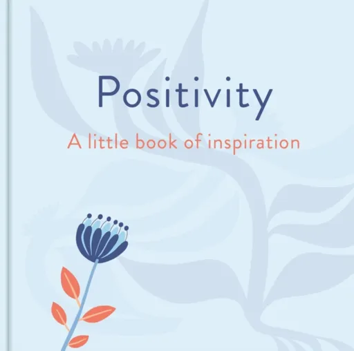 Positivity: A Little Book of Inspiration - Felicity Forster