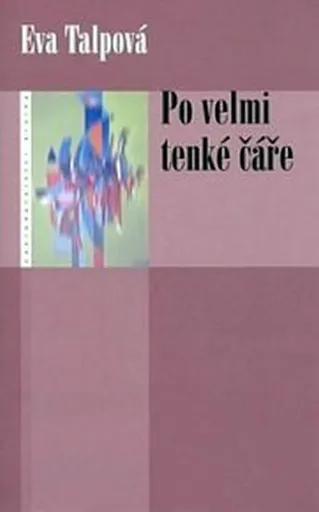 Po velmi tenké čáře - Eva Talpová