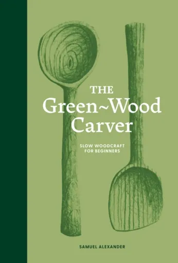 The Green-Wood Carver - Samuel Alexander