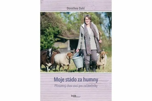 Moje stádo za humny - Přirozený chov ovcí pro začátečníky - Dorothee Dahl