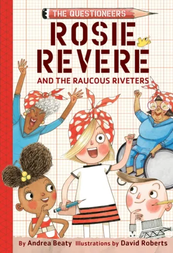 Rosie Revere and the Raucous Riveters - Andrea Beaty