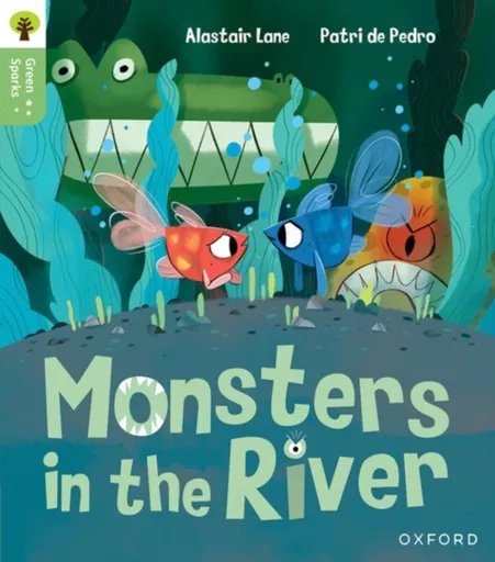 Oxford Reading Tree Green Sparks: Level 1: Monsters in the River - Alastair Lane