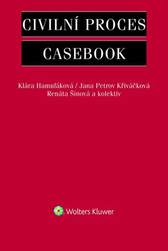 Civilní proces Casebook - Klára Hamuľáková, Jana Petrov Křiváčková, Renáta Šínová