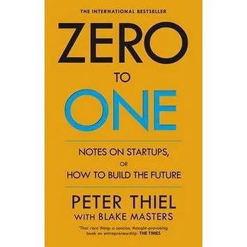 Zero to One: Notes on Start Ups, or How to Build the Future (0753555204)