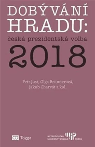 Dobývání Hradu: česká prezidentská volba 2018 - Jakub Charvát, kolektiv autorů, Petr Just, Olga Brunnerová
