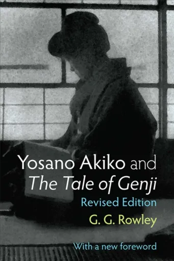 Yosano Akiko and The Tale of Genji - Gaye Rowley