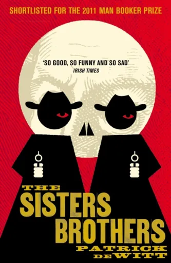 The Sisters Brothers - Patrick Dewitt