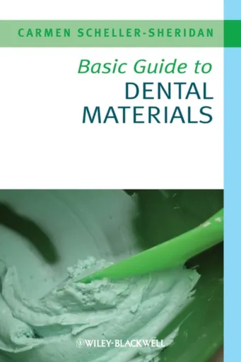 Basic Guide to Dental Materials - Carmen  Scheller-Sheridan