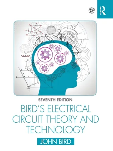 Bird's Electrical Circuit Theory and Technology - John  Bird