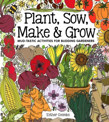Plant, Sow, Make and Grow - Esther Coombs