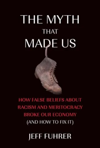 The Myth That Made Us - Jeff Fuhrer