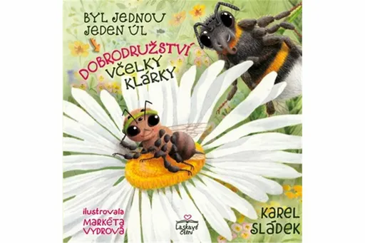 Dobrodružství včelky Klárky - Karel Sládek