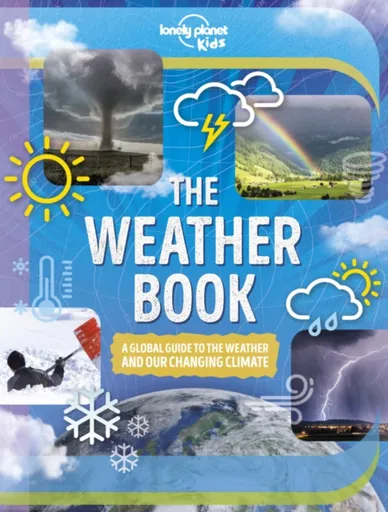 Lonely Planet Kids The Weather Book - Steve Parker, Lonely Planet Kids