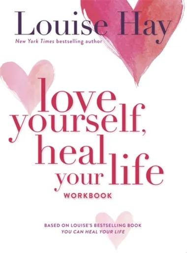 Love Yourself, Heal Your Life Workbook - Hay Louise