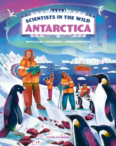 Scientists in the Wild: Antarctica - Dr Helen Scales, Dr Katharine Hendry