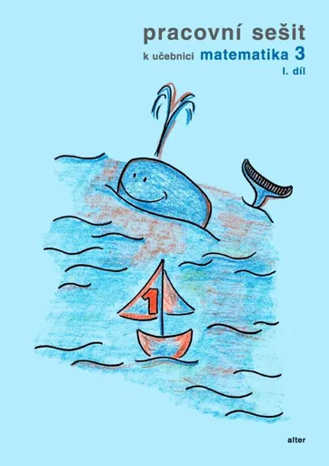 Pracovní sešit k učebnici matematika 3,  I. díl