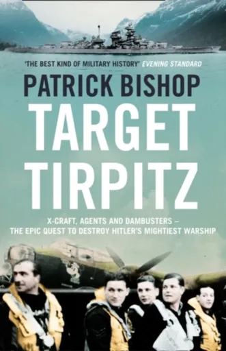 Target Tirpitz - Patrick Bishop