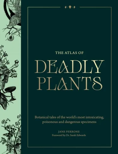 The Atlas of Deadly Plants - Jane Perrone