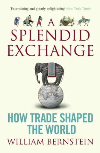 A Splendid Exchange - William L. Bernstein