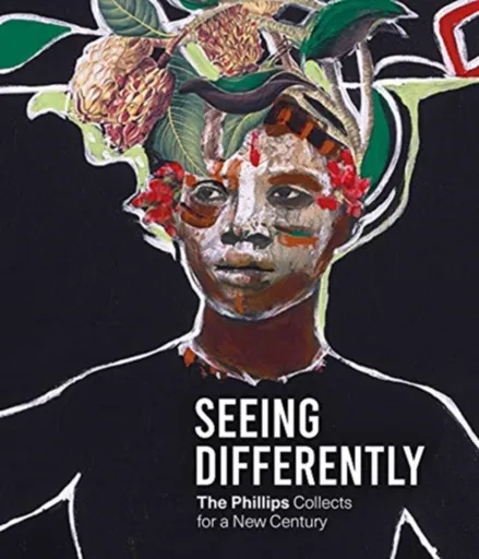 Seeing Differently: The Phillips Collects for a New Century - David C Driskell, Mary Jane Jacob, Dorothy Kosinski