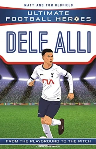 Dele Alli (Ultimate Football Heroes - the No. 1 football series) - Tom & Matt Oldfield, Ultimate Football Heroes