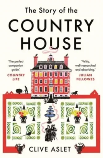 The Story of the Country House - Clive Aslet