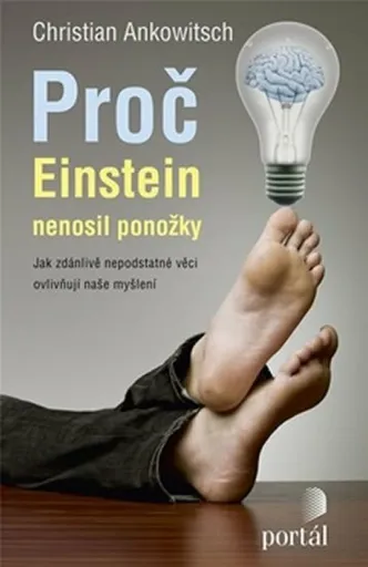 Proč Einstein nenosil ponožky - Christian Ankowitsch